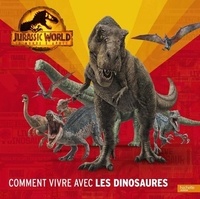  Hachette Jeunesse - Comment vivre avec les dinosaures - Jurassic Word, Le monde d'après.
