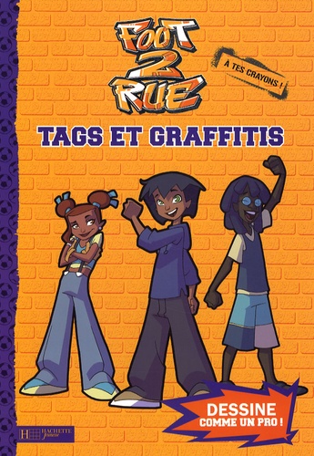  Hachette Jeunesse - Foot 2 Rue  : Tags et graffitis.