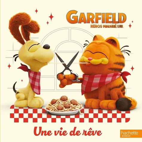  Hachette Jeunesse - Garfield héros malgré lui  : Une vie de rêve.