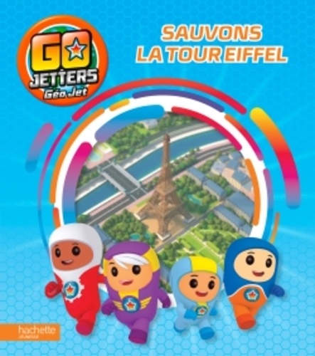  Hachette Jeunesse - Geo jet - Sauvons la tour Eiffel !.