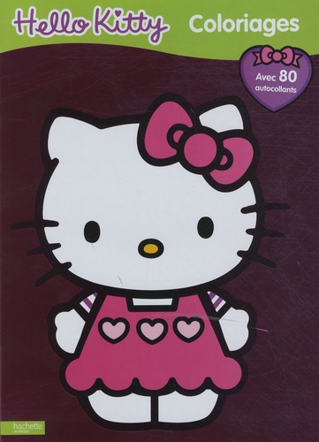  Hachette Jeunesse - Hello Kitty - Coloriages - Avec 80 autocollants.