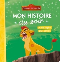 Hachette Jeunesse - Je ne rugirai plus jamais - La garde du Roi Lion.