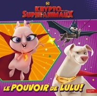  Hachette Jeunesse - Krypto et les Super-Animaux - Le pouvoir de Lulu !.