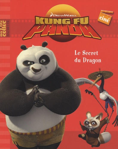  Hachette Jeunesse - Kung Fu Panda  : Le Secret du Dragon.
