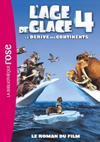  Hachette Jeunesse - L'âge de glace 4, La dérive des continents - Le roman du film.
