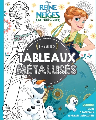  Hachette Jeunesse - La Reine des Neiges Une Fête Givrée - Tableaux métallisés.