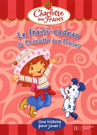 Le fraisi-cadeau de Charlotte aux Fraises