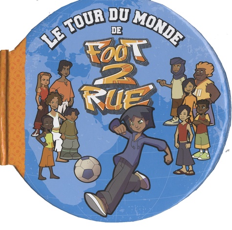  Hachette Jeunesse - Le tour du monde de Foot 2 Rue.
