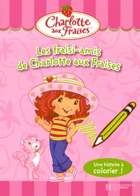 Les fraisi-amis de Charlotte aux Fraises