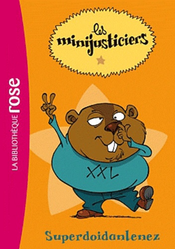  Hachette Jeunesse - Les minijusticiers Tome 2 : Superdoidanlenez.
