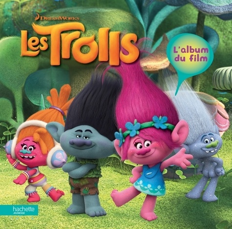 Les Trolls . L'album du film de Hachette Jeunesse - Album - Livre - Decitre