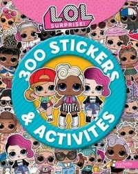  Hachette Jeunesse - L.O.L. Surprise !  : 300 stickers & activités.
