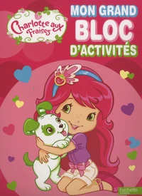 Mon grand bloc d'activitités Charlotte aux fraises