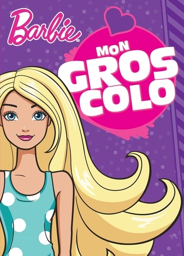  Hachette Jeunesse - Mon gros colo Barbie.