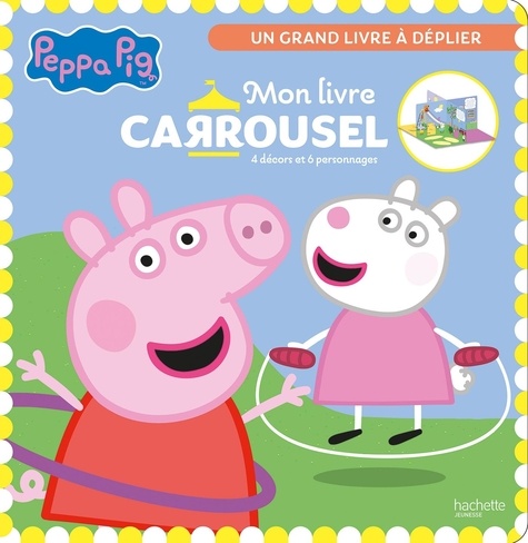 Mon livre carrousel Peppa Pig. Avec 4 décors et 6 personnages