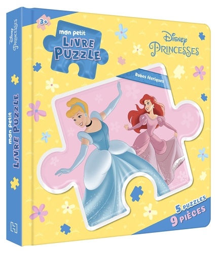 Mon petit livre puzzle Disney Princesses. Robes féeriques