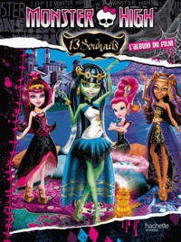  Hachette Jeunesse - Monster High, 13 souhaits - L'album du film.