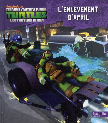  Hachette Jeunesse - Nickelodeon Teenage Mutant Ninja Turtles  : L'enlèvement d'April.