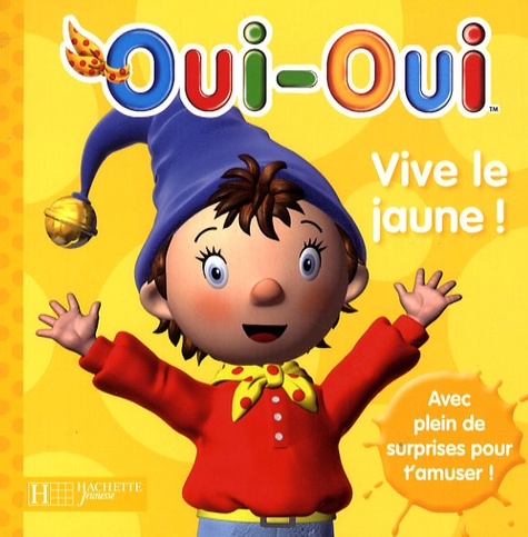  Hachette Jeunesse - Oui-oui : vive la jaune !.