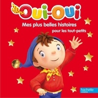  Hachette Jeunesse - Oui-oui - Mes plus belles histoires pour les petits.