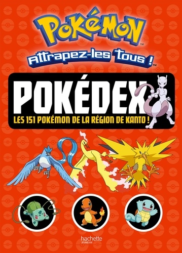  Hachette Jeunesse - Pokédex - Les 151 Pokémon de la région de Kanto !.