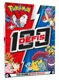 Pokémon 100 défis pour devenir un super Dresseur !