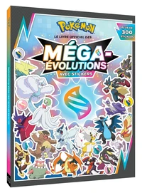 Pokémon Le livre officiel des Méga-Evolution avec stickers