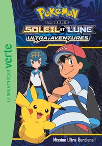  Hachette Jeunesse - Pokémon soleil et lune Tome 14 : Mission Ultra-Gardiens !.