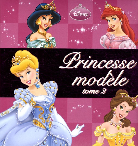  Hachette Jeunesse - Princesse modèle - Tome 2.