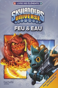  Hachette Jeunesse - Skylanders Universe, Livre des éléments - Feu & eau.