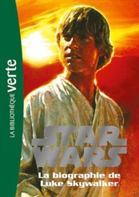  Hachette Jeunesse - Star Wars : biographie Tome 1 : La biographie de Luke Skywalker.