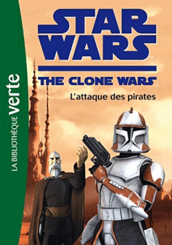  Hachette Jeunesse - Star Wars The Clone Wars Tome 10 : L'attaque des pirates.