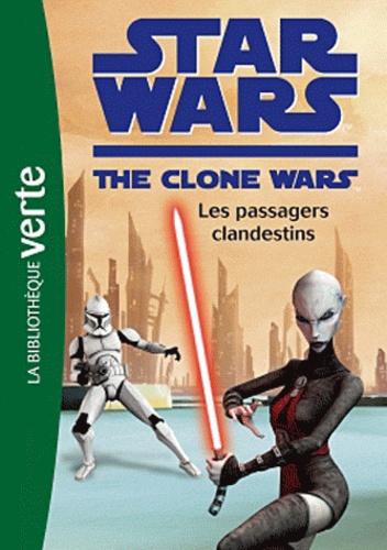  Hachette Jeunesse - Star Wars The Clone Wars Tome 13 : Les passagers clandestins.