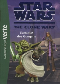 Hachette Jeunesse - Star Wars The Clone Wars Tome 18 : L'attaque des Gungans.