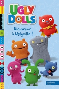  Hachette Jeunesse - Ugly Dolls  : Bienvenue à Uglyville !.
