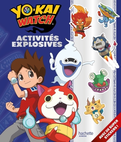  Hachette Jeunesse - Yo-Kai Watch, activités explosives.