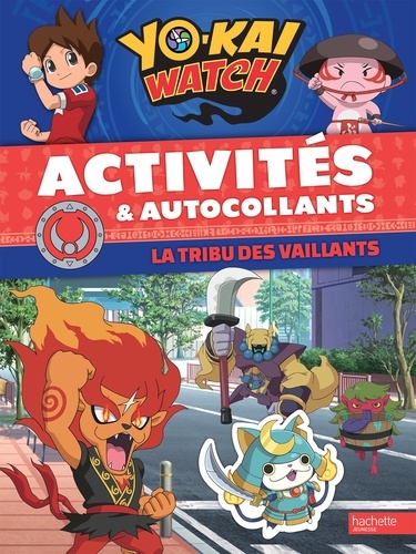  Hachette Jeunesse - Yo-Kai Watch - Activités et autocollants La tribu des Vaillants.