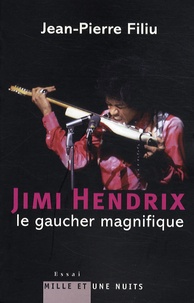 Jean-Pierre Filiu - Jimi Hendrix - Le gaucher magnifique.