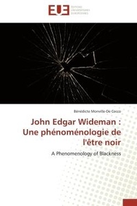 Cecco bénédicte Monville-de - John Edgar Wideman : Une phénoménologie de l'être noir - A Phenomenology of Blackness.