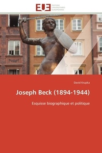 David Krupka - Joseph Beck (1894-1944) - Esquisse biographique et politique.
