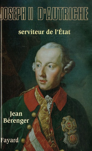 Jean Bérenger - Joseph II - Serviteur de l'Etat.