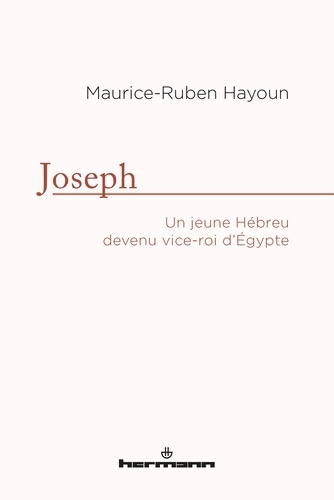 Maurice-Ruben Hayoun - Joseph - Un jeune hébreu devenu vice-roi d'Egypte.