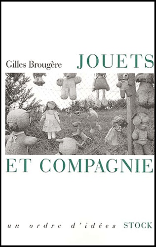 Gilles Brougère - Jouets et compagnie.
