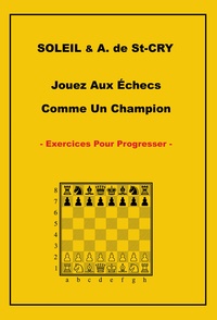 Jean-francis Soleil - Jouez aux échecs comme un champion - Exercices pour progresser.