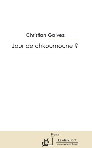 Christian Galvez - Jour de chkoumoune ?.