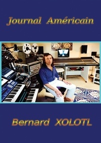 Bernard Xolotl - Journal américain.