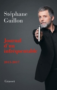 Stéphane Guillon - Journal d'un infréquentable.