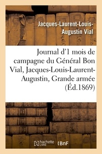  Hachette BNF - Journal d'un mois de campagne du général Bon Vial, Jacques-Louis-Laurent-Augustin, à la Grande armée.