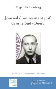 Roger Fichtenberg - Journal d'un résistant juif dans le Sud-Ouest.