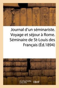  Hachette BNF - Journal d'un séminariste. Voyage et séjour à Rome. Séminaire de St-Louis des Français. 1852-1853.